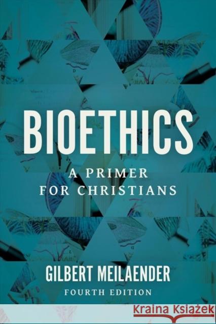 Bioethics: A Primer for Christians Gilbert Meilaender 9780802878168 William B. Eerdmans Publishing Company - książka