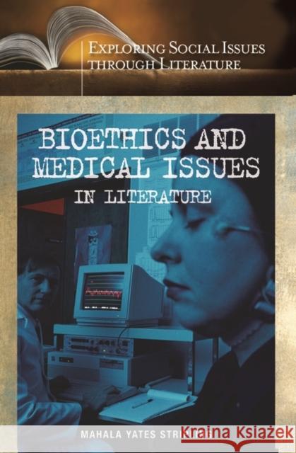 Bioethics and Medical Issues in Literature Mahala Yates Stripling 9780313320408 Greenwood Press - książka