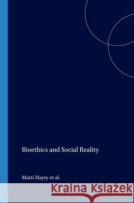 Bioethics and Social Reality Matti Häyry, Tuija Takala, Peter Herissone-Kelly 9789042016552 Brill - książka