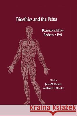 Bioethics and the Fetus: Medical, Moral and Legal Issues Humber, James M. 9781475746099 Humana Press - książka