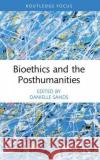 Bioethics and the Posthumanities  9781032263670 Taylor & Francis Ltd