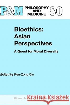 Bioethics: Asian Perspectives: A Quest for Moral Diversity Ren-Zong Qiu 9781402017957 Springer - książka