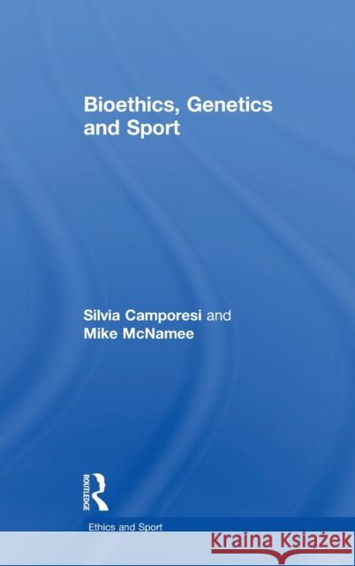 Bioethics, Genetics and Sport Mike McNamee Silvia Camporesi 9781138892231 Routledge - książka