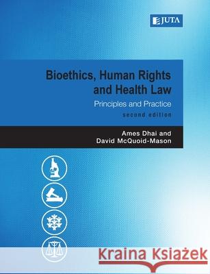 Bioethics, Human Rights and Health Law 2e Ames Dhai David McQuoid-Mason 9781485130727 Juta & Company Ltd - książka