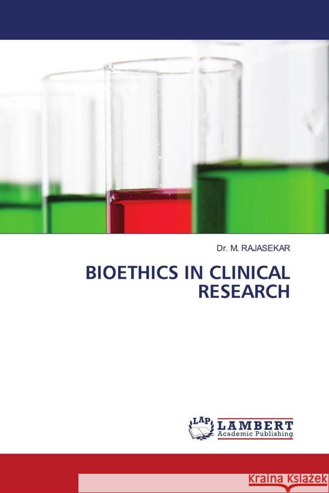BIOETHICS IN CLINICAL RESEARCH RAJASEKAR, Dr. M. 9786203026849 LAP Lambert Academic Publishing - książka