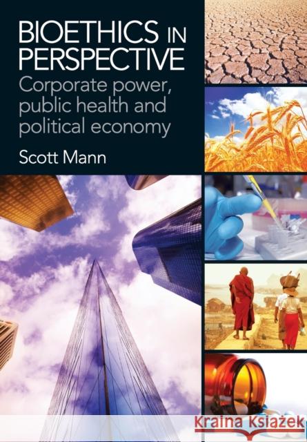 Bioethics in Perspective: Corporate Power, Public Health and Political Economy Mann, Scott 9780521756563  - książka