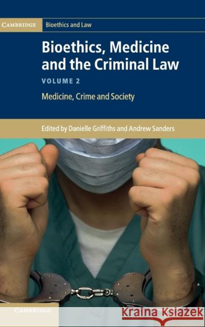 Bioethics, Medicine and the Criminal Law Danielle Griffiths 9781107021532  - książka