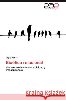 Bioetica Relacional Miguel Kottow 9783659012013 Editorial Acad Mica Espa Ola - książka