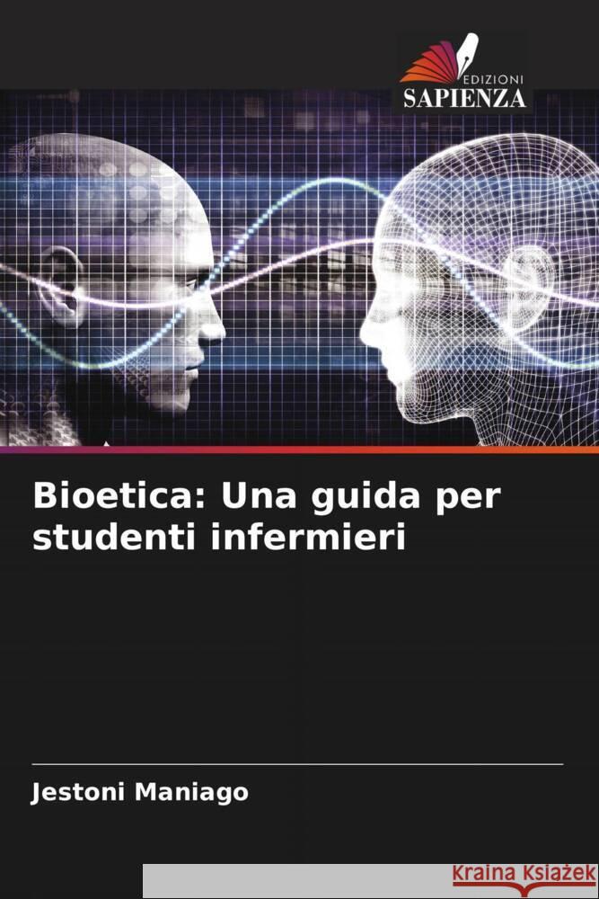 Bioetica: Una guida per studenti infermieri Maniago, Jestoni 9786205408704 Edizioni Sapienza - książka