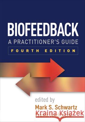 Biofeedback: A Practitioner's Guide Schwartz, Mark S. 9781462522545 Guilford Publications - książka