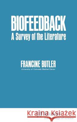 Biofeedback: A Survey of the Literature Francine Butler 9780306651731 Springer - książka