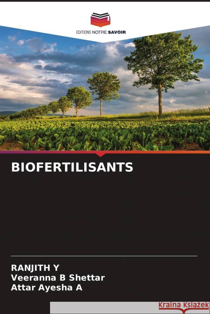 BIOFERTILISANTS Y, RANJITH, B Shettar, Veeranna, A, Attar Ayesha 9786204902050 Editions Notre Savoir - książka