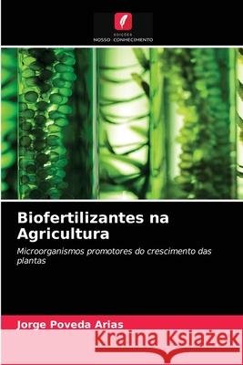 Biofertilizantes na Agricultura Poveda Arias, Jorge 9786203260045 Edicoes Nosso Conhecimento - książka