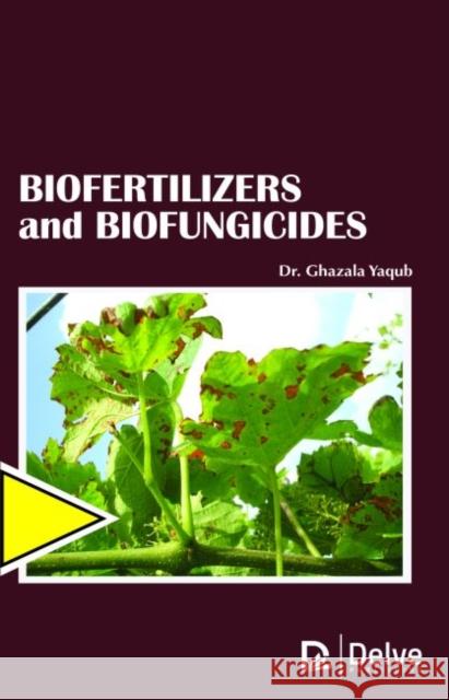 Biofertilizers and Biofungicides Ghazala Yaqub   9781773612539 Arcler Education Inc - książka