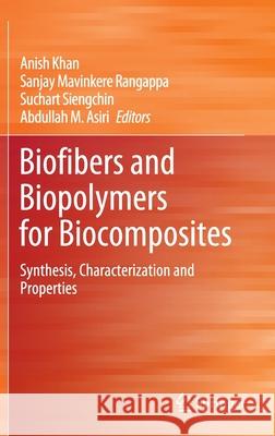 Biofibers and Biopolymers for Biocomposites: Synthesis, Characterization and Properties Khan, Anish 9783030403003 Springer - książka