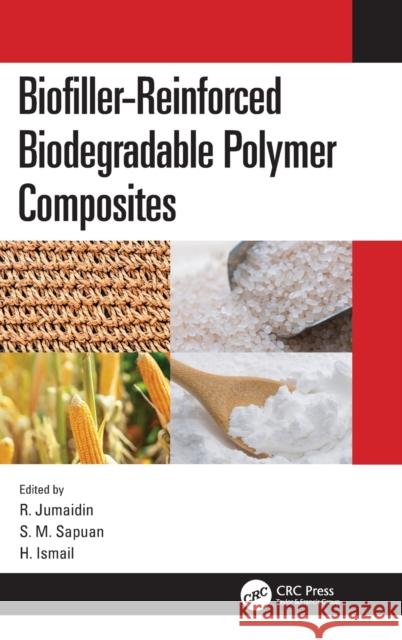 Biofiller-Reinforced Biodegradable Polymer Composites R. Jumaidin S. M. Sapuan H. Ismail 9780367272647 CRC Press - książka