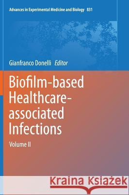 Biofilm-Based Healthcare-Associated Infections: Volume II Donelli, Gianfranco 9783319097817 Springer - książka