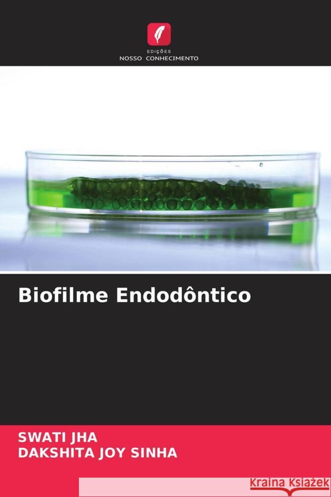 Biofilme Endodôntico Jha, Swati, Sinha, Dakshita Joy 9786205141090 Edições Nosso Conhecimento - książka