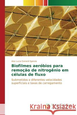 Biofilmes aeróbios para remoção de nitrogênio em células de fluxo Gerardi Spinola Ana Lucia 9783639848465 Novas Edicoes Academicas - książka
