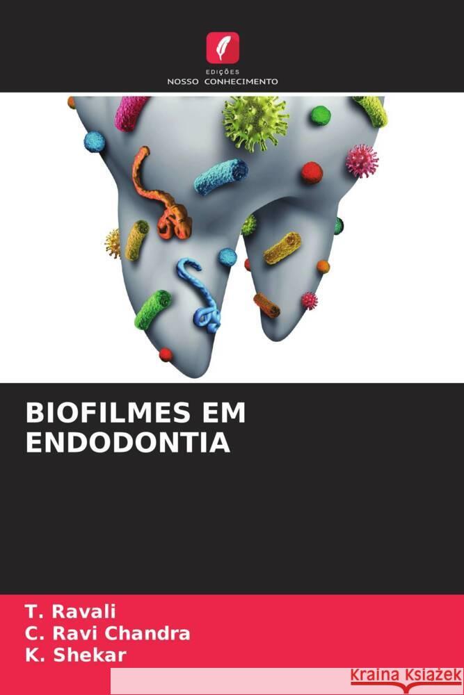 BIOFILMES EM ENDODONTIA Ravali, T., Ravi Chandra, C., Shekar, K. 9786204622934 Edições Nosso Conhecimento - książka