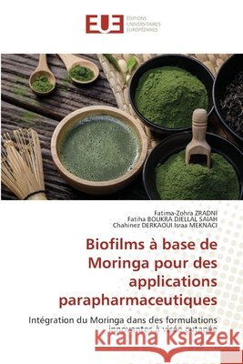 Biofilms à base de Moringa pour des applications parapharmaceutiques Zradni, Fatima-Zohra, Boukra Djellal Saiah, Fatiha, Israa MEKNACI, Chahinez DERKAOUI 9786208977764 Éditions universitaires européennes - książka