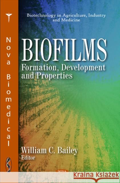 Biofilms: Formation, Development & Properties WIlliam C Bailey 9781617282935 Nova Science Publishers Inc - książka