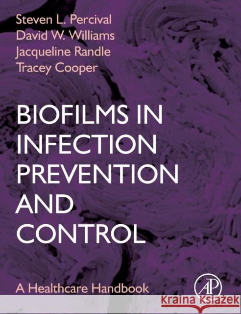 Biofilms in Infection Prevention and Control: A Healthcare Handbook Percival, Steven 9780123970435 Academic Press - książka