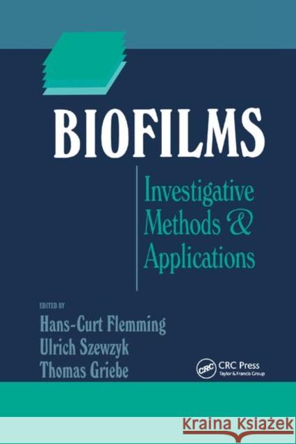 Biofilms: Investigative Methods and Applications Hans-Curt Flemming Ulrich Szewzyk Thomas Griebe 9780367398422 CRC Press - książka