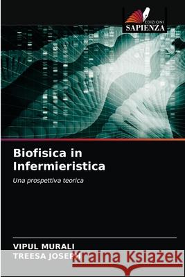 Biofisica in Infermieristica Vipul Murali, Treesa Joseph 9786203191653 Edizioni Sapienza - książka