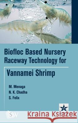 Biofloc Based Nursery Raceway Technology for Vannamei Shrimp M. Menaga S. Felix 9789354614170 Astral International Pvt. Ltd. - książka