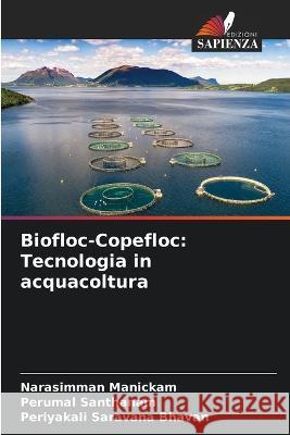Biofloc-Copefloc: Tecnologia in acquacoltura Narasimman Manickam Perumal Santhanam Periyakali Saravana Bhavan 9786206209249 Edizioni Sapienza - książka