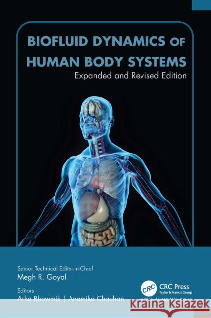 Biofluid Dynamics of Human Body Systems: Expanded and Revised Edition Megh R. Goyal Arka Bhowmik Anamika Chauhan 9781774918708 Apple Academic Press - książka