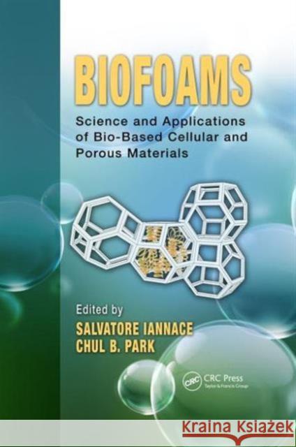 Biofoams: Science and Applications of Bio-Based Cellular and Porous Materials Salvatore Iannace Chul B. Park  9781466561793 Taylor and Francis - książka