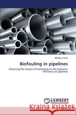 Biofouling in pipelines Cowle Matthew 9783659801556 LAP Lambert Academic Publishing - książka