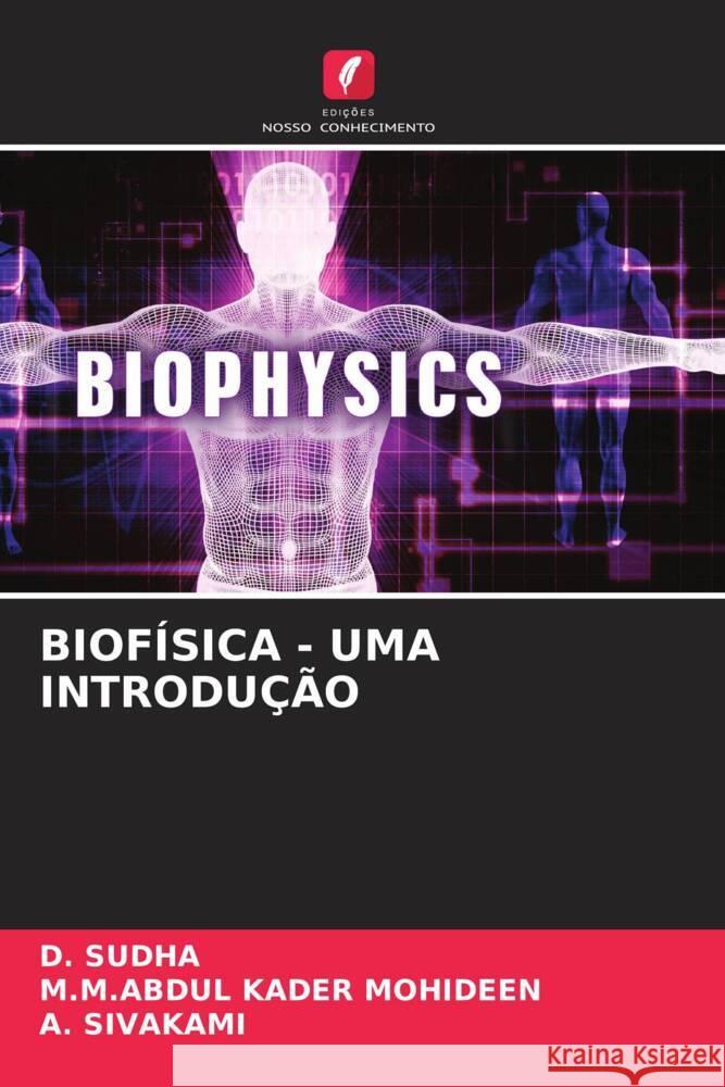 BIOFÍSICA - UMA INTRODUÇÃO SUDHA, D., MOHIDEEN, M.M.ABDUL KADER, SIVAKAMI, A. 9786206443193 Edições Nosso Conhecimento - książka