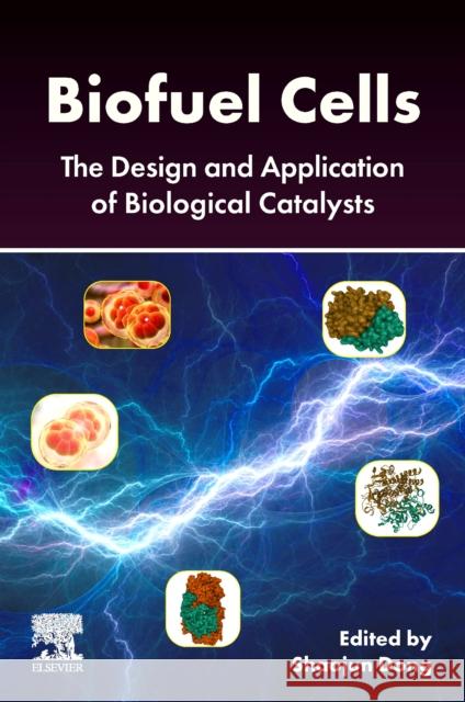 Biofuel Cells: The Design and Application of Biological Catalysts Shaojun Dong 9780443138355 Elsevier - książka