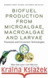 Biofuel Production from Microalgae, Macroalgae and Larvae  9781685071165 Nova Science Publishers Inc