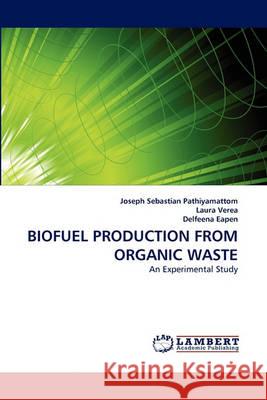 Biofuel Production from Organic Waste Joseph Sebastian Pathiyamattom, Laura Verea, Delfeena Eapen 9783838364438 LAP Lambert Academic Publishing - książka
