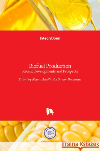 Biofuel Production: Recent Developments and Prospects Marco Aurelio Do 9789533074788 Intechopen - książka