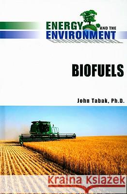 Biofuels John Tabak PH. D. Joh 9780816070824 Facts on File - książka