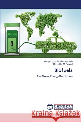 Biofuels M. M. M. Abu- Hashish, Hassan, M. M. Gebreil, Gebreil 9786208453411 LAP Lambert Academic Publishing - książka