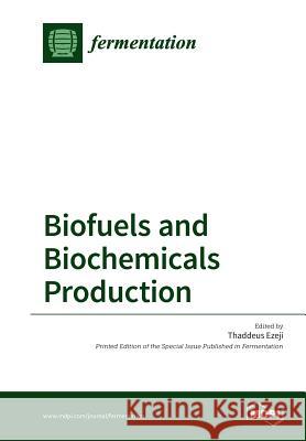 Biofuels and Biochemicals Production Thaddeus Ezeji 9783038425540 Mdpi AG - książka