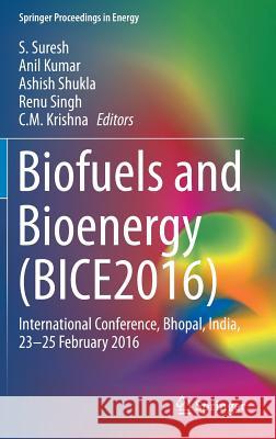 Biofuels and Bioenergy (Bice2016): International Conference, Bhopal, India, 23-25 February 2016 Suresh, S. 9783319472553 Springer - książka