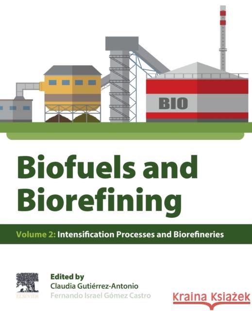 Biofuels and Biorefining: Volume 2: Intensification Processes and Biorefineries Gutierrez-Antonio, Claudia 9780128241172 Elsevier - książka