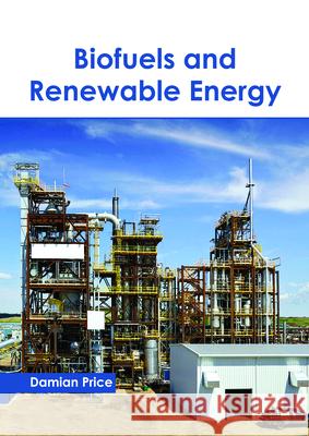 Biofuels and Renewable Energy Damian Price 9781632399915 Callisto Reference - książka