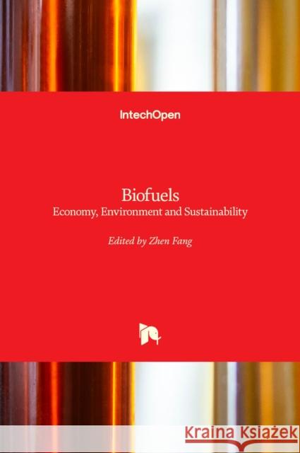 Biofuels: Economy, Environment and Sustainability Zhen Fang 9789535109501 Intechopen - książka