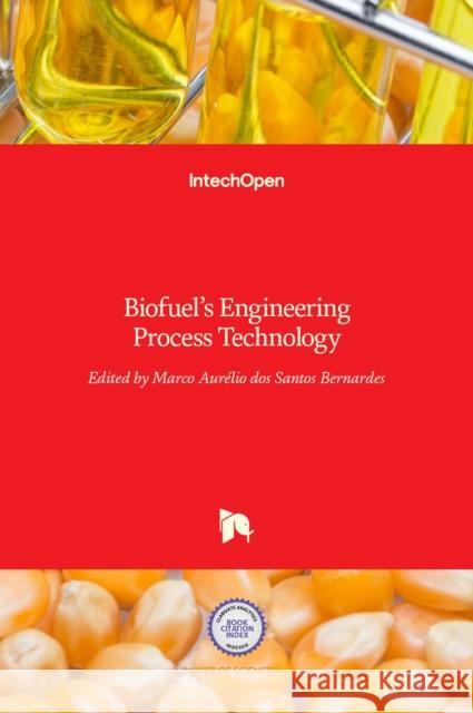Biofuel's Engineering Process Technology Marco Aurelio Do 9789533074801 Intechopen - książka