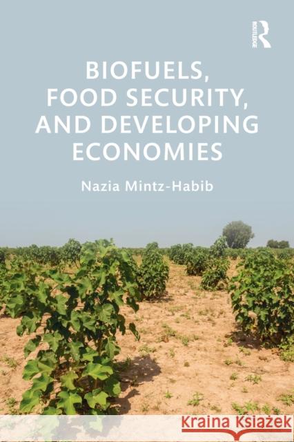 Biofuels, Food Security, and Developing Economies Nazia Mintz-Habib 9781138588912 Routledge - książka