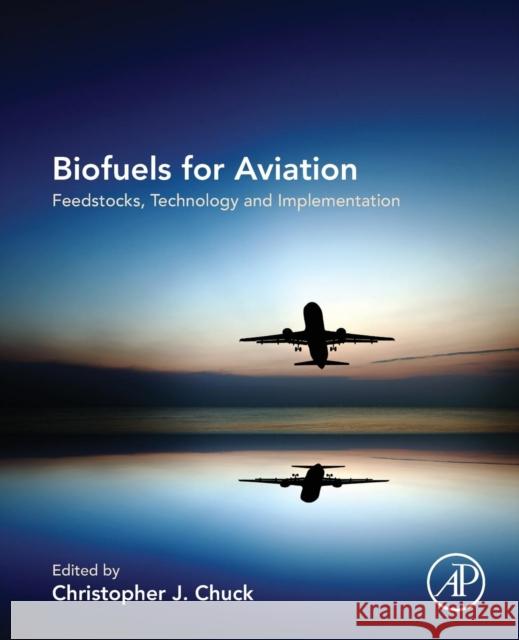 Biofuels for Aviation: Feedstocks, Technology and Implementation Chuck, Christopher 9780128045688 Academic Press - książka