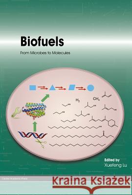Biofuels: From Microbes to Molecules Xuefeng Lu 9781908230454 Caister Academic Press - książka